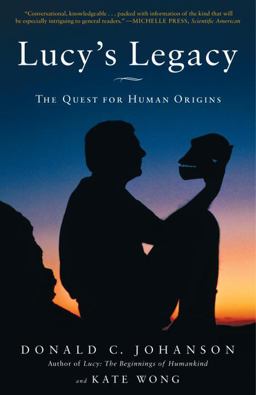 Lucy's Legacy The Quest for Human Origins  9780307396402 Front Cover