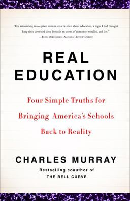 Real Education Four Simple Truths for Bringing America's Schools Back to Reality  9780307405395 Front Cover