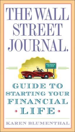 Wall Street Journal. Guide to Starting Your Financial Life  9780307407085 Front Cover