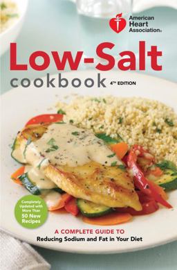 American Heart Association Low-Salt Cookbook A Complete Guide to Reducing Sodium and Fat in Your Diet 4th 9780307407627 Front Cover