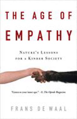 Age of Empathy Nature's Lessons for a Kinder Society  9780307407771 Front Cover