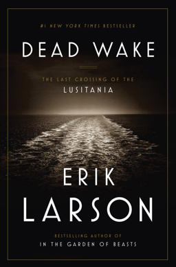 Dead Wake The Last Crossing of the Lusitania  9780307408860 Front Cover