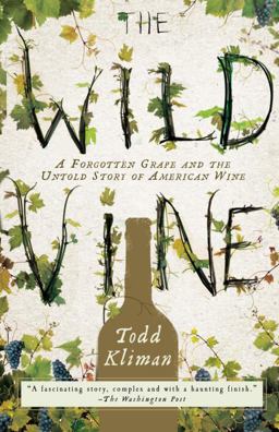 Wild Vine A Forgotten Grape and the Untold Story of American Wine  9780307409379 Front Cover