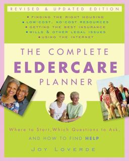 Complete Eldercare Planner, Revised and Updated Edition Where to Start, Which Questions to Ask, and How to Find Help  9780307409621 Front Cover