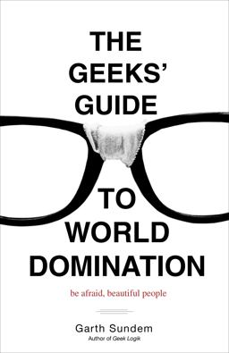 Geeks' Guide to World Domination Be Afraid, Beautiful People  9780307450340 Front Cover