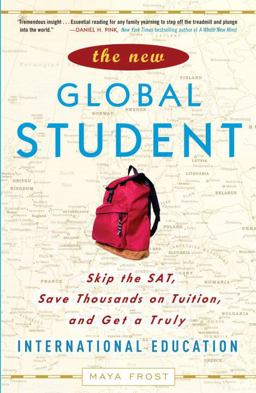 New Global Student Skip the SAT, Save Thousands on Tuition, and Get a Truly International Education  9780307450623 Front Cover