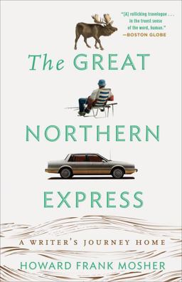 Great Northern Express A Writer's Journey Home  9780307450708 Front Cover
