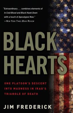 Black Hearts One Platoon's Descent into Madness in Iraq's Triangle of Death  9780307450760 Front Cover