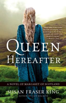 Queen Hereafter A Novel of Margaret of Scotland  9780307452801 Front Cover