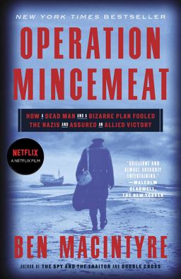Operation Mincemeat How a Dead Man and a Bizarre Plan Fooled the Nazis and Assured an Allied Victory  9780307453280 Front Cover