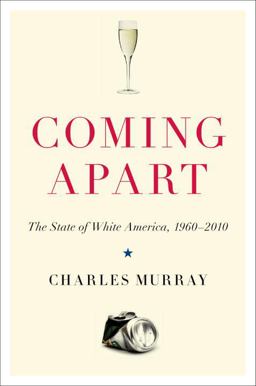 Coming Apart The State of White America, 1960-2010  9780307453426 Front Cover