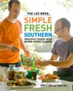 Lee Bros. Simple Fresh Southern Knockout Dishes with Down-Home Flavor  9780307453594 Front Cover