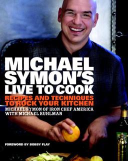 Michael Symon's Live to Cook Recipes and Techniques to Rock Your Kitchen  9780307453655 Front Cover