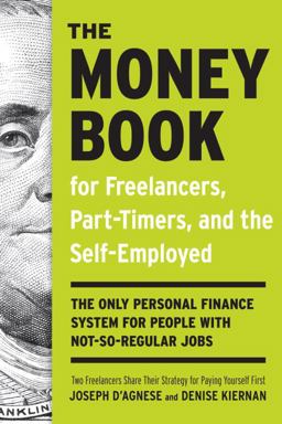 Money Book for Freelancers, Part-Timers, and the Self-Employed The Only Personal Finance System for People with Not-So-Regular Jobs  9780307453662 Front Cover