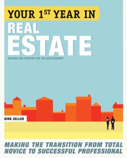 Your First Year in Real Estate, 2nd Ed Making the Transition from Total Novice to Successful Professional 2nd 9780307453723 Front Cover