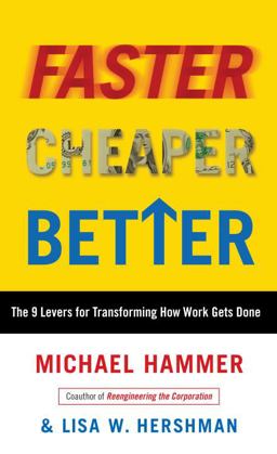 Faster Cheaper Better The 9 Levers for Transforming How Work Gets Done  9780307453792 Front Cover