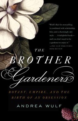 Brother Gardeners A Generation of Gentlemen Naturalists and the Birth of an Obsession  9780307454751 Front Cover