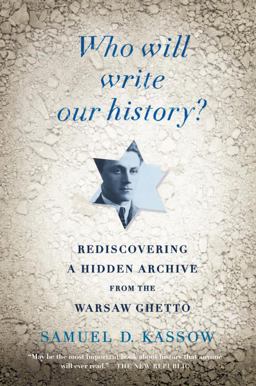 Who Will Write Our History? Rediscovering a Hidden Archive from the Warsaw Ghetto  9780307455864 Front Cover