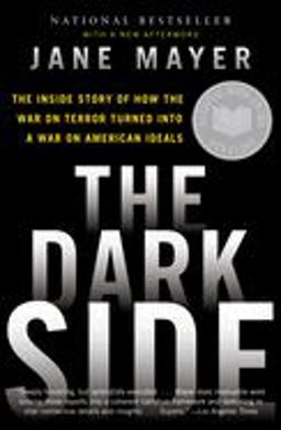 Dark Side The Inside Story of How the War on Terror Turned into a War on American Ideals  9780307456298 Front Cover