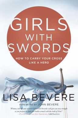 Girls with Swords How to Carry Your Cross Like a Hero  9780307457820 Front Cover