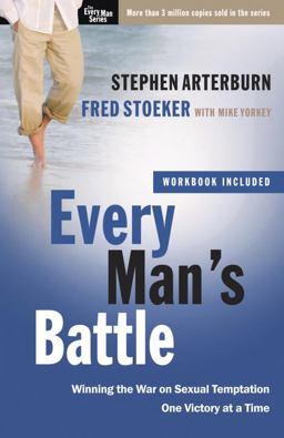 Every Man's Battle Winning the War on Sexual Temptation One Victory at a Time  9780307457974 Front Cover