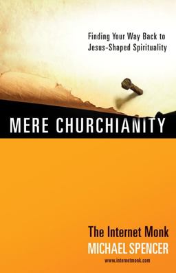 Mere Churchianity Finding Your Way Back to Jesus-Shaped Spirituality  9780307459176 Front Cover