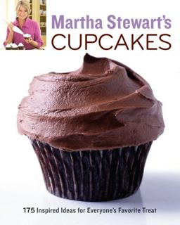 Martha Stewart's Cupcakes 175 Inspired Ideas for Everyone's Favorite Treat: a Baking Book  9780307460448 Front Cover