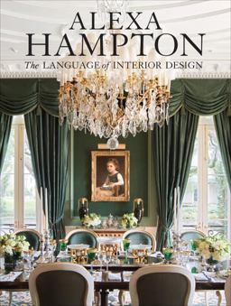 Alexa Hampton: the Language of Interior Design  9780307460530 Front Cover