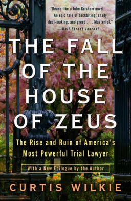 Fall of the House of Zeus The Rise and Ruin of America's Most Powerful Trial Lawyer  9780307460714 Front Cover