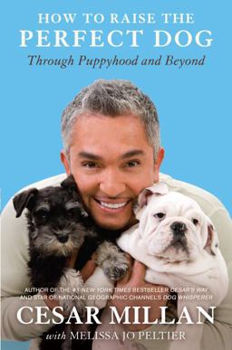 How to Raise the Perfect Dog Through Puppyhood and Beyond  9780307461292 Front Cover