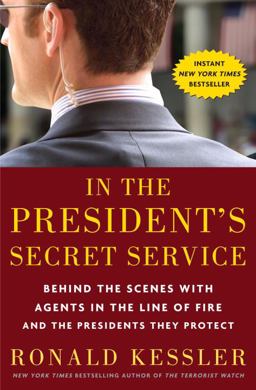 In the President's Secret Service Behind the Scenes with Agents in the Line of Fire and the Presidents They Protect  9780307461353 Front Cover