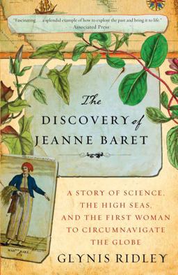 Discovery of Jeanne Baret A Story of Science, the High Seas, and the First Woman to Circumnavigate the Globe  9780307463531 Front Cover