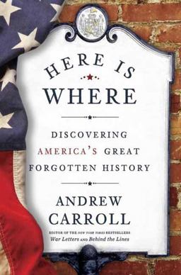 Here Is Where Discovering America's Great Forgotten History  9780307463982 Front Cover