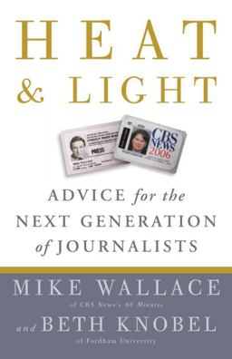 Heat and Light Advice for the Next Generation of Journalists  9780307464651 Front Cover