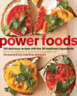 Power Foods 150 Delicious Recipes with the 38 Healthiest Ingredients: a Cookbook  9780307465320 Front Cover