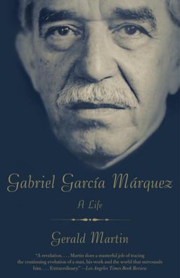 Gabriel Garcï¿½a Mï¿½rquez A Life  9780307472861 Front Cover