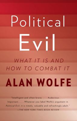 Political Evil What It Is and How to Combat It  9780307473011 Front Cover