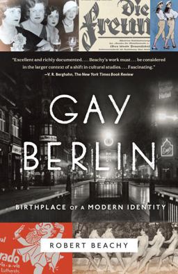 Gay Berlin Birthplace of a Modern Identity  9780307473134 Front Cover