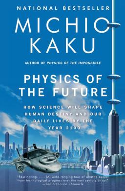 Physics of the Future How Science Will Shape Human Destiny and Our Daily Lives by the Year 2100  9780307473332 Front Cover