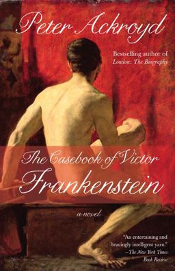 Casebook of Victor Frankenstein A Novel  9780307473776 Front Cover