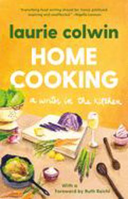 Home Cooking A Writer in the Kitchen: a Memoir and Cookbook  9780307474414 Front Cover