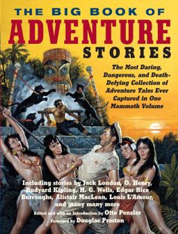 Big Book of Adventure Stories The Most Daring, Dangerous, and Death-Defying Collection of Adventure Tales Ever Captured in One Mammoth Volume  9780307474506 Front Cover