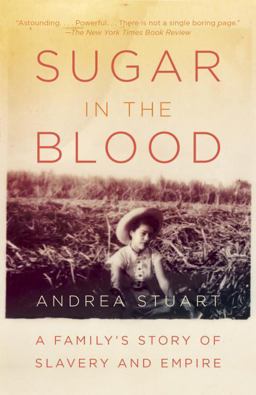 Sugar in the Blood A Family's Story of Slavery and Empire  9780307474544 Front Cover