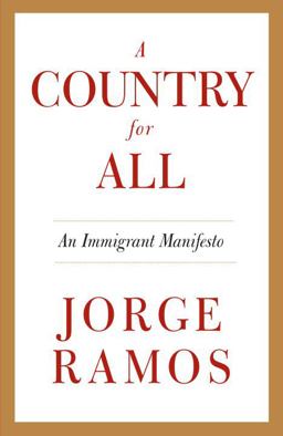 Country for All An Immigrant Manifesto  9780307475541 Front Cover