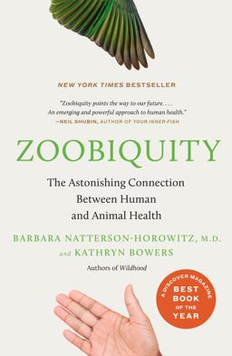 Zoobiquity The Astonishing Connection Between Human and Animal Health  9780307477439 Front Cover