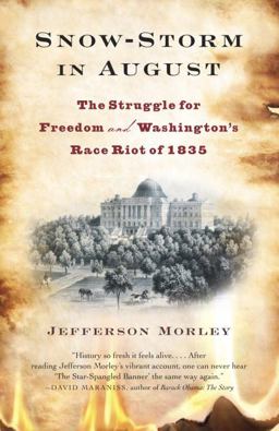 Snow-Storm in August The Struggle for American Freedom and Washington's Race Riot Of 1835  9780307477484 Front Cover