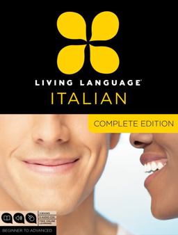 Living Language Italian, Complete Edition Beginner Through Advanced Course, Including 3 Coursebooks, 9 Audio CDs, and Free Online Learning  9780307478573 Front Cover