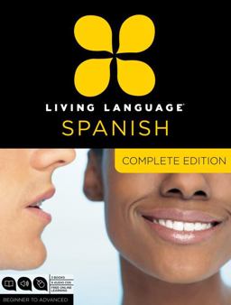 Living Language Spanish, Complete Edition Beginner Through Advanced Course, Including 3 Coursebooks, 9 Audio CDs, and Free Online Learning  9780307478597 Front Cover