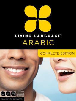 Living Language Arabic, Complete Edition Beginner Through Advanced Course, Including 3 Coursebooks, 9 Audio CDs, Arabic Script Guide, and Free Online Learning  9780307478634 Front Cover