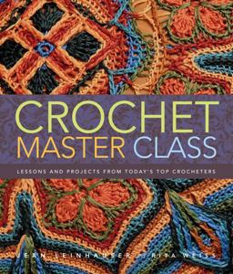 Crochet Master Class Lessons and Projects from Today's Top Crocheters  9780307586537 Front Cover